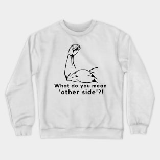 What do you mean 'other side'?! - Pole Dance Design Crewneck Sweatshirt